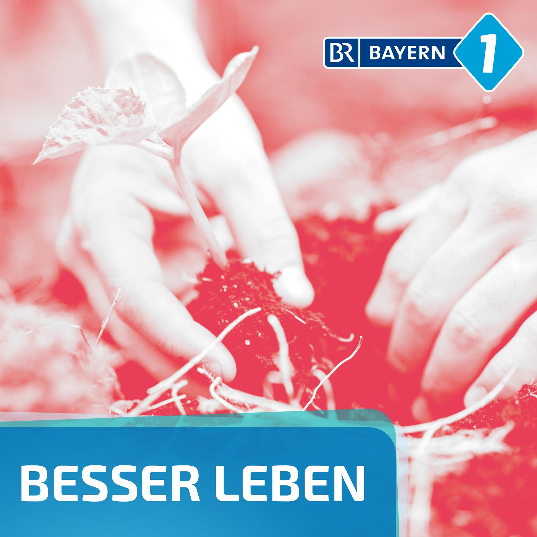 Besser leben. Der Bayern 1 Nachhaltigkeitspodcast