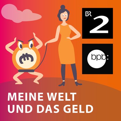 Podcast Cover Meine Welt und das Geld | © 2017 Bayerischer Rundfunk Podcast Cover Meine Welt und das Geld | © 2017 Bayerischer Rundfunk