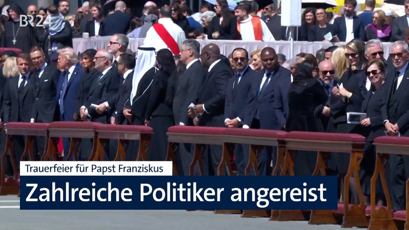 Zahlreiche Staats- und Regierungschefs haben an dem Gottesdienst für Papst Franziskus teilgenommen. | Bild: BR Zahlreiche Staats- und Regierungschefs haben an dem Gottesdienst für Papst Franziskus teilgenommen.