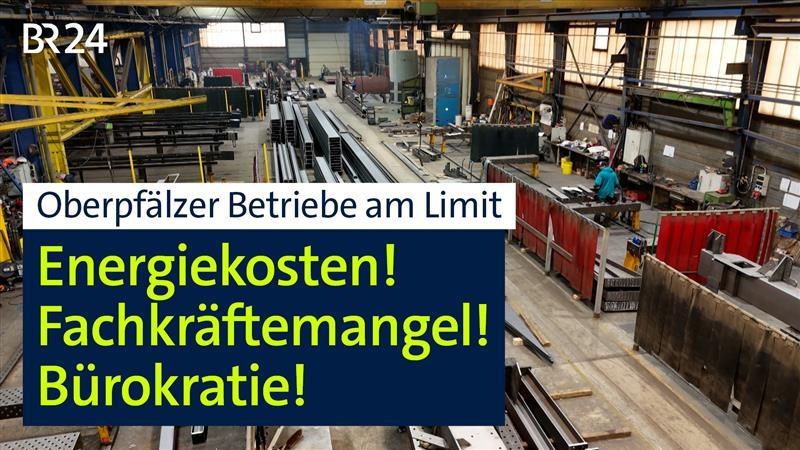 Oberpfälzer Betriebe am Limit: wegen Energiekosten, Fachkräftemangel, Bürokratie.