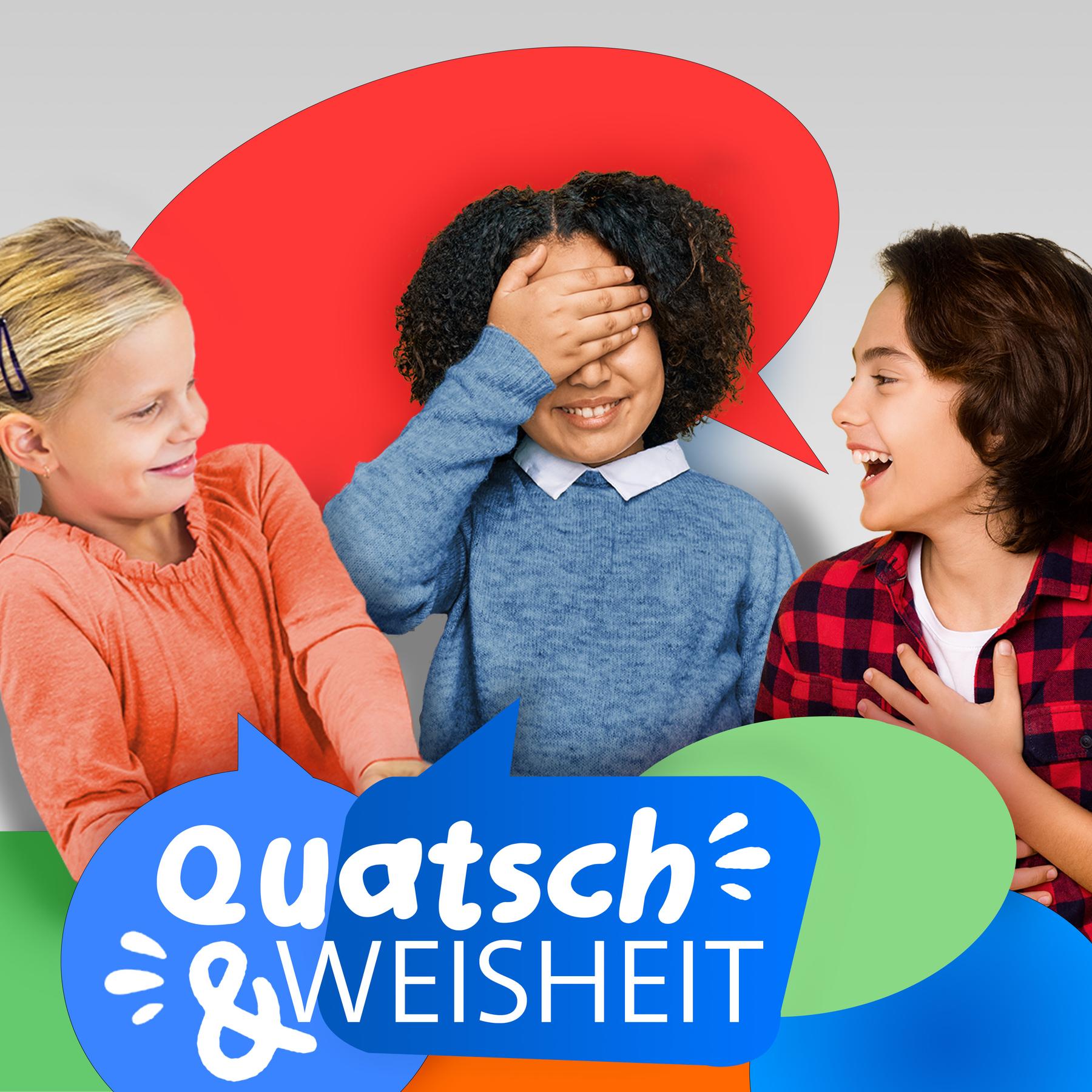 Quatsch & Weisheit: Kinder reden. Über die Welt. Und überhaupt
