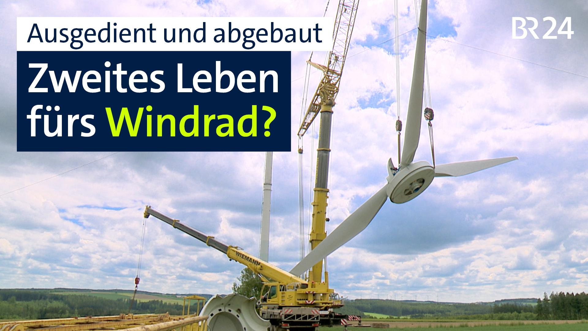 BR24 vor Ort: Zweites Leben fürs Windrad?