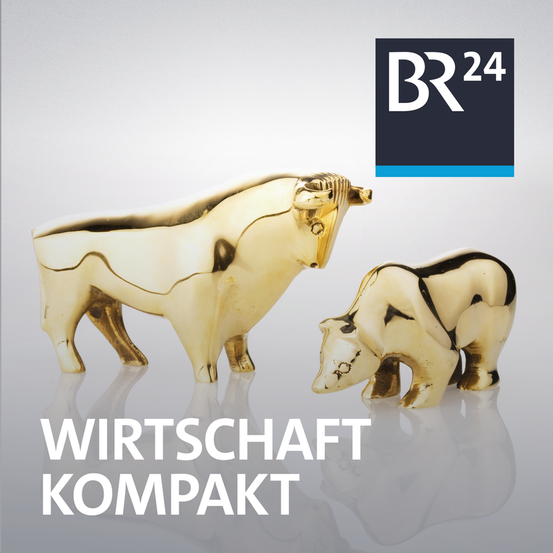 Wirtschaft kompakt - Alle Episoden | BR Podcast