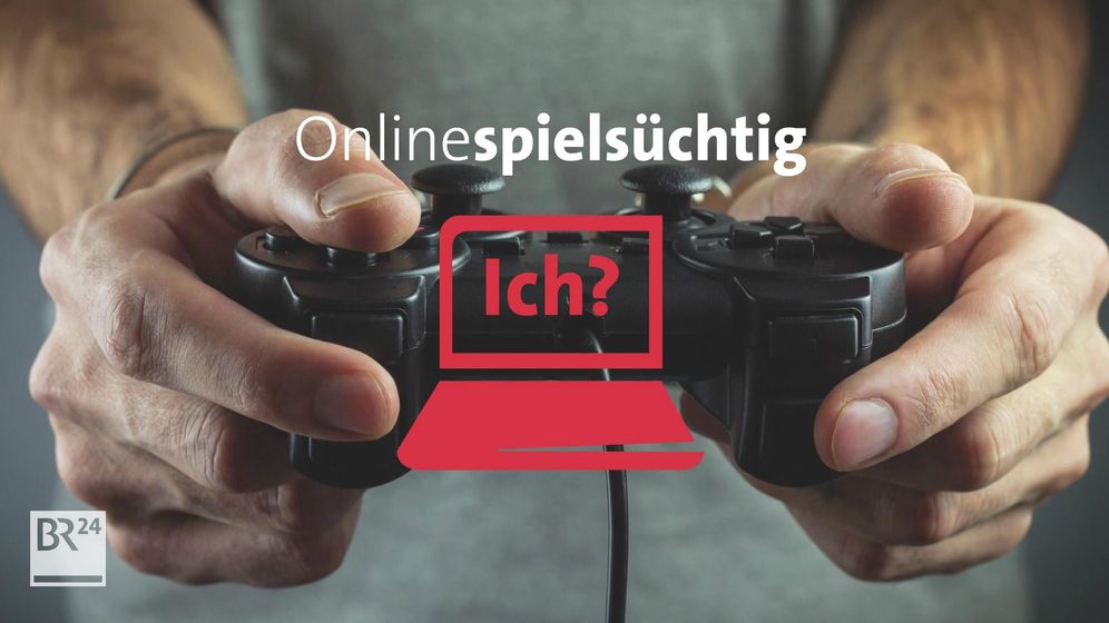 Onlinespielsüchtig? Ich? | Bild:BR24 Onlinespielsüchtig? Ich? | Bild:BR24