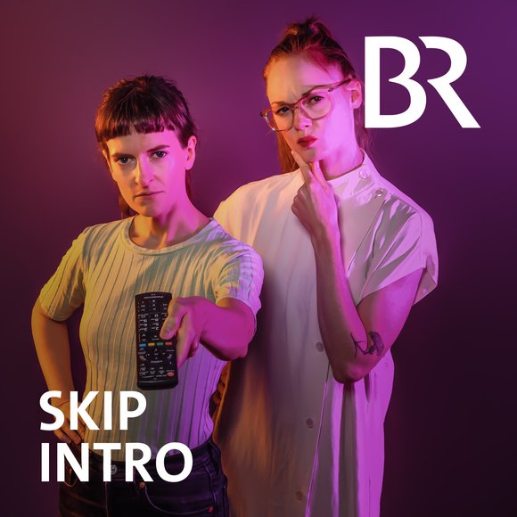 Podcast Cover Skip Intro - der Serien-Podcast | © 2017 Bayerischer Rundfunk