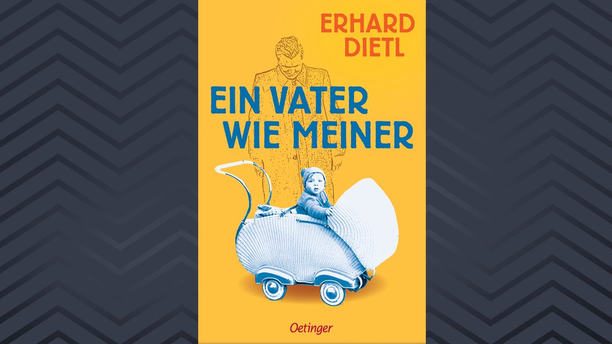 Cover des neuen Buches von Erhard Dietl: "Ein Vater wie meiner", erschienen im Oetinger-Verlag Hamburg. 