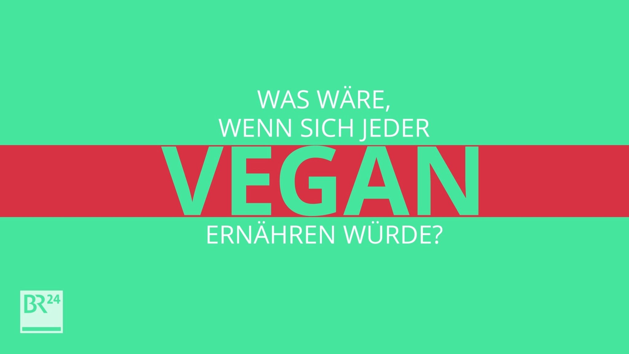 Was wäre, wenn sich jeder vegan ernähren würde