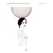 Duo Mader/Papandreopoulos - "Lilith & Lulu" | Bild: 7 Mountain Records
