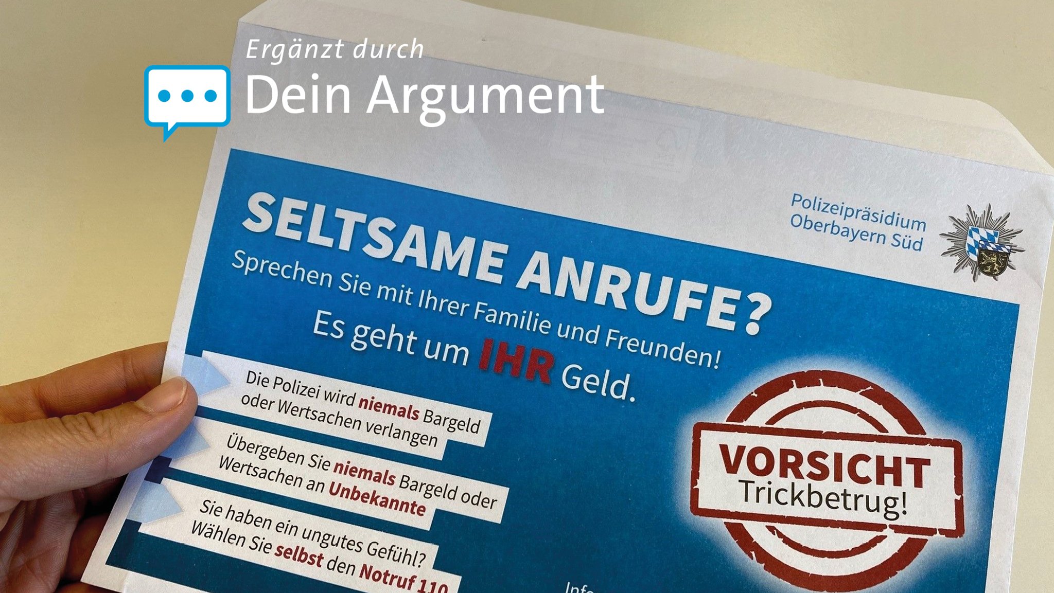 Ein Kuvert bedruckt mit "Vorsicht Trickbetrug" und der Frage nach seltsamen Anrufen. Man soll niemals Bargeld und Wertsachen an Unbekannte übergeben.