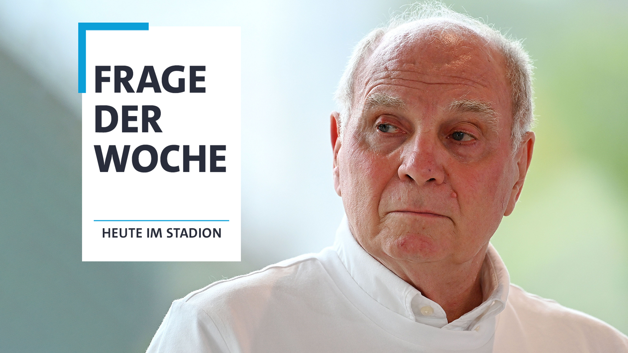 Frage der Woche: Wie bewerten Sie Hoeneß' Rolle beim FC Bayern?