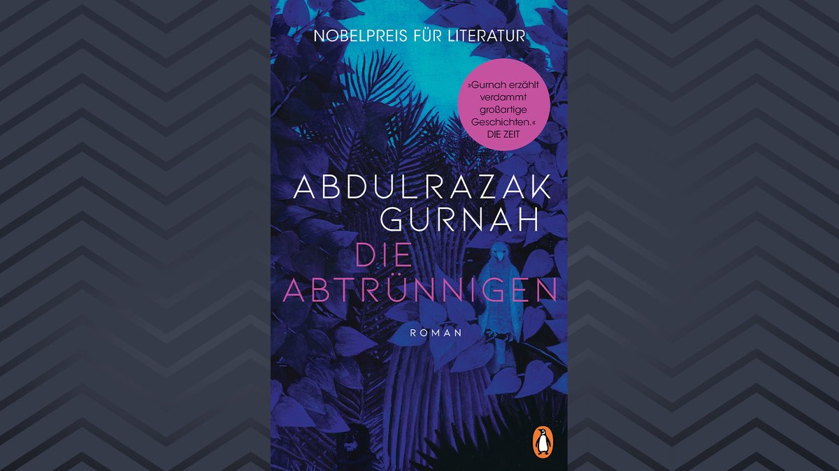 Die Abtrünnigen" von Abdulrazak Gurnah