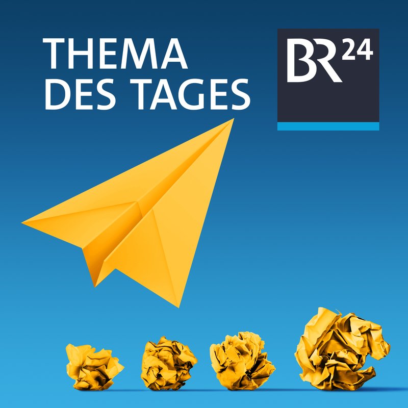 BR24 Thema des Tages | BR Podcast