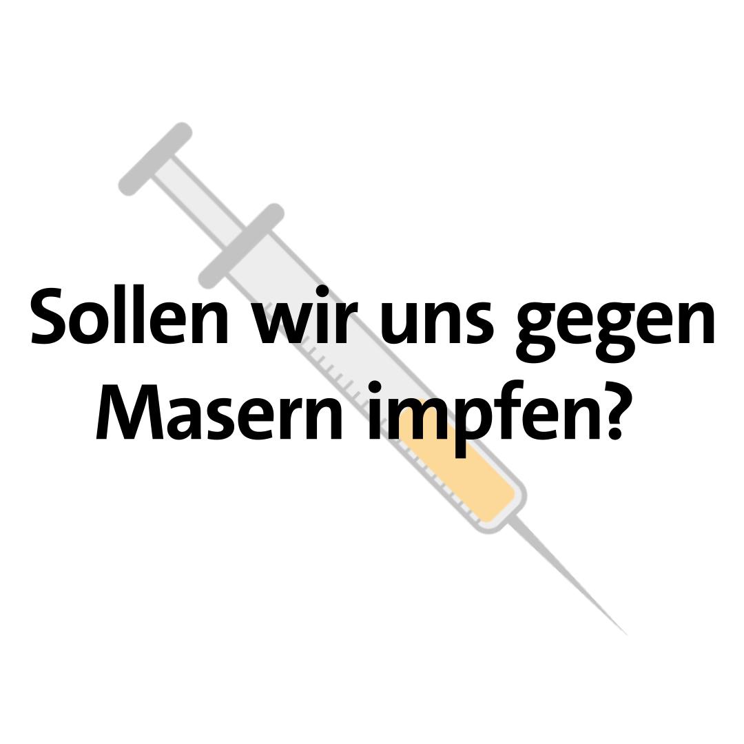 Sollen wir uns gegen Masern impfen?