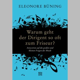 Buchtipp: "Warum geht der Dirigent so oft zum Friseur?" von Eleonore Büning  - Klassik aktuell | BR Podcast