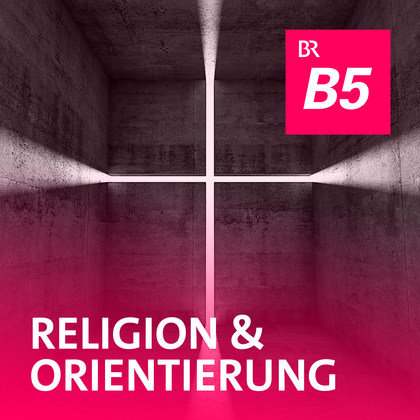 Podcast Cover Religion und Orientierung | © 2017 Bayerischer Rundfunk Podcast Cover Religion und Orientierung | © 2017 Bayerischer Rundfunk