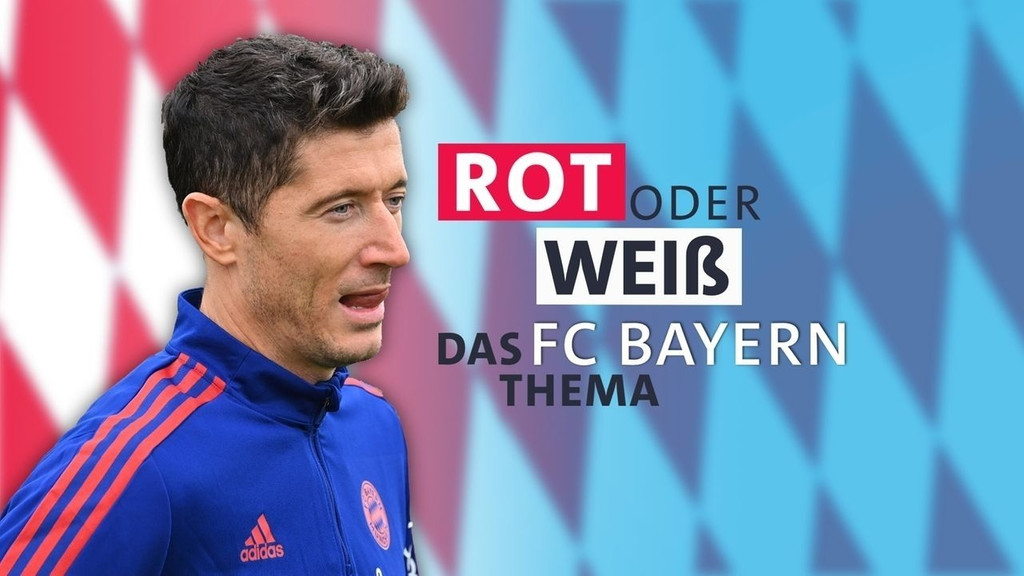 Rot oder Weiß - das FC-Bayern-Thema: Lewandowski - sofort verkaufen oder nicht?