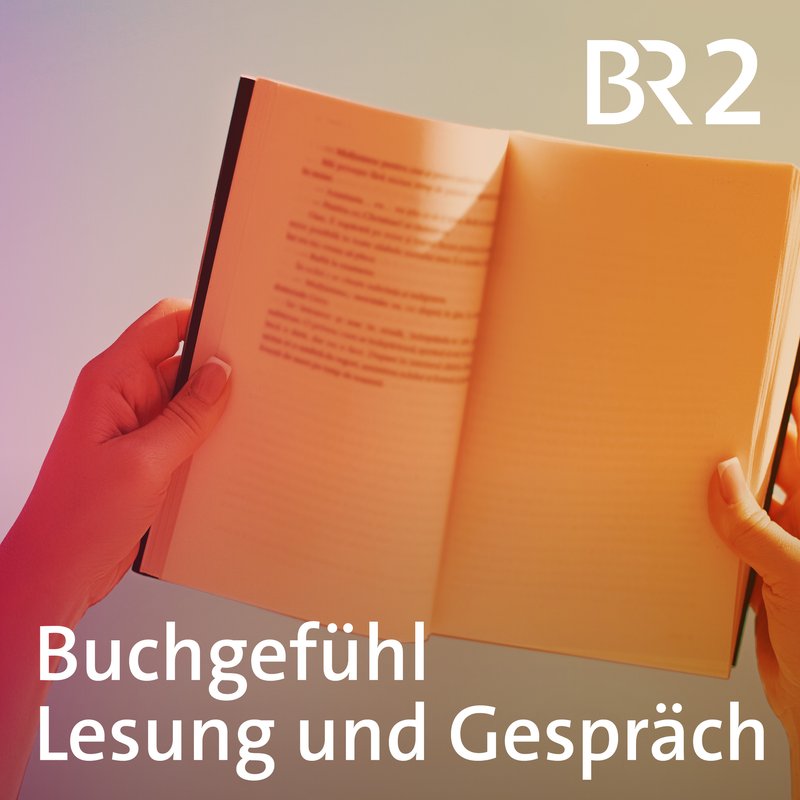 Buchgefühl - Lesung und Gespräch | BR Podcast