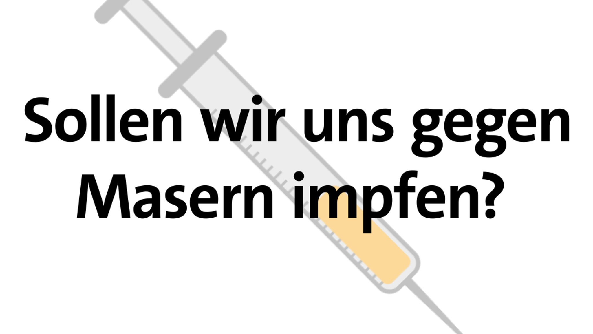 Sollen wir uns gegen Masern impfen?