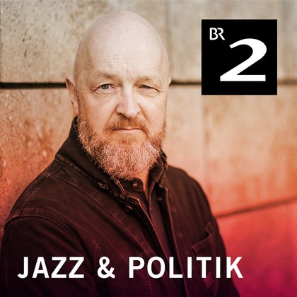 Podcast Cover Jazz & Politik | © 2017 Bayerischer Rundfunk Podcast Cover Jazz & Politik | © 2017 Bayerischer Rundfunk