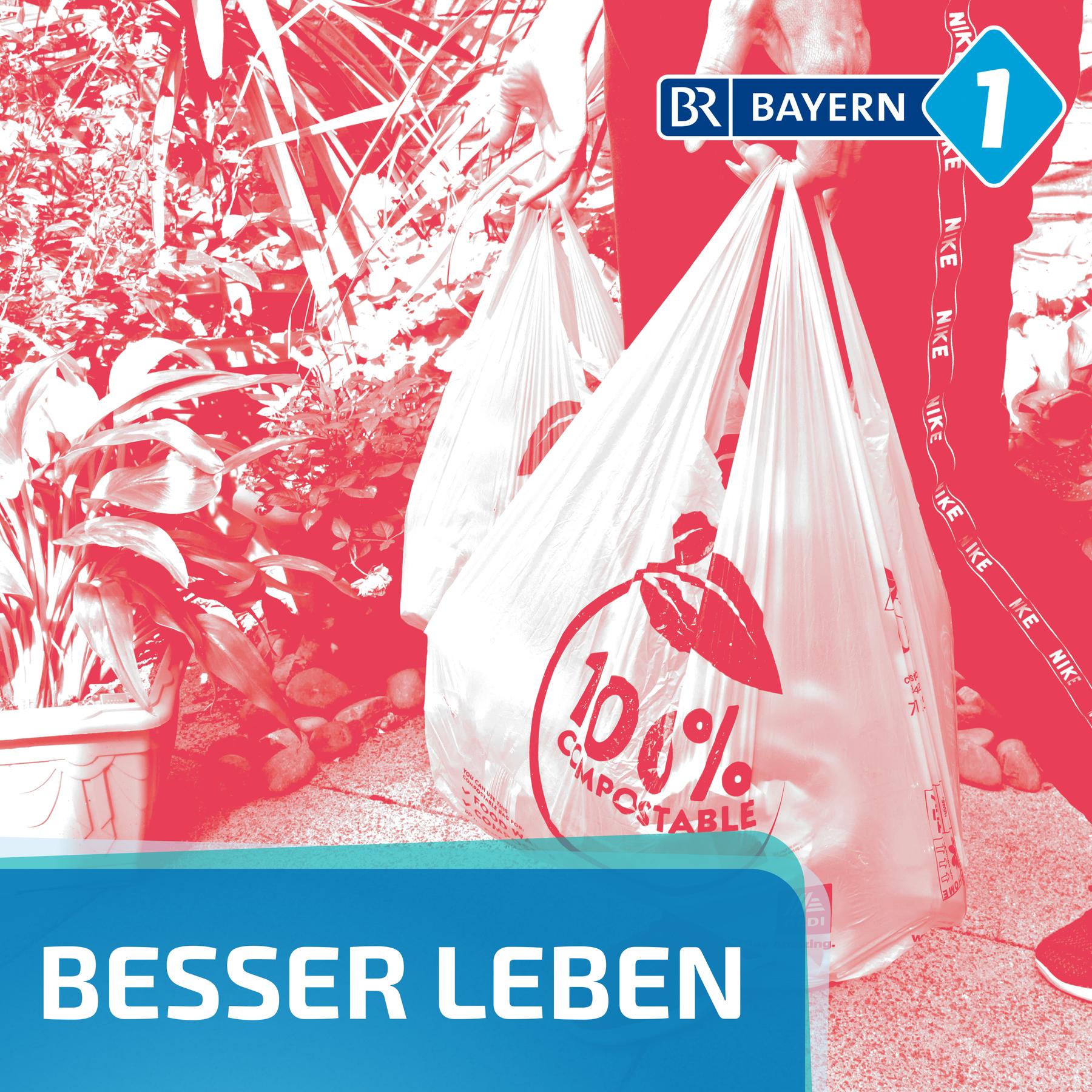 Besser leben. Der Bayern 1 Nachhaltigkeitspodcast