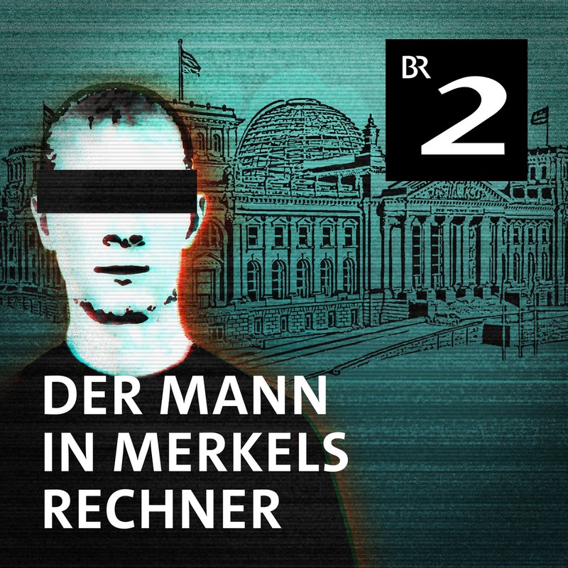 #4 Der Mann in Merkels Rechner - Der Mann in Merkels Rechner - Jagd auf Putins Hacker | BR Podcast