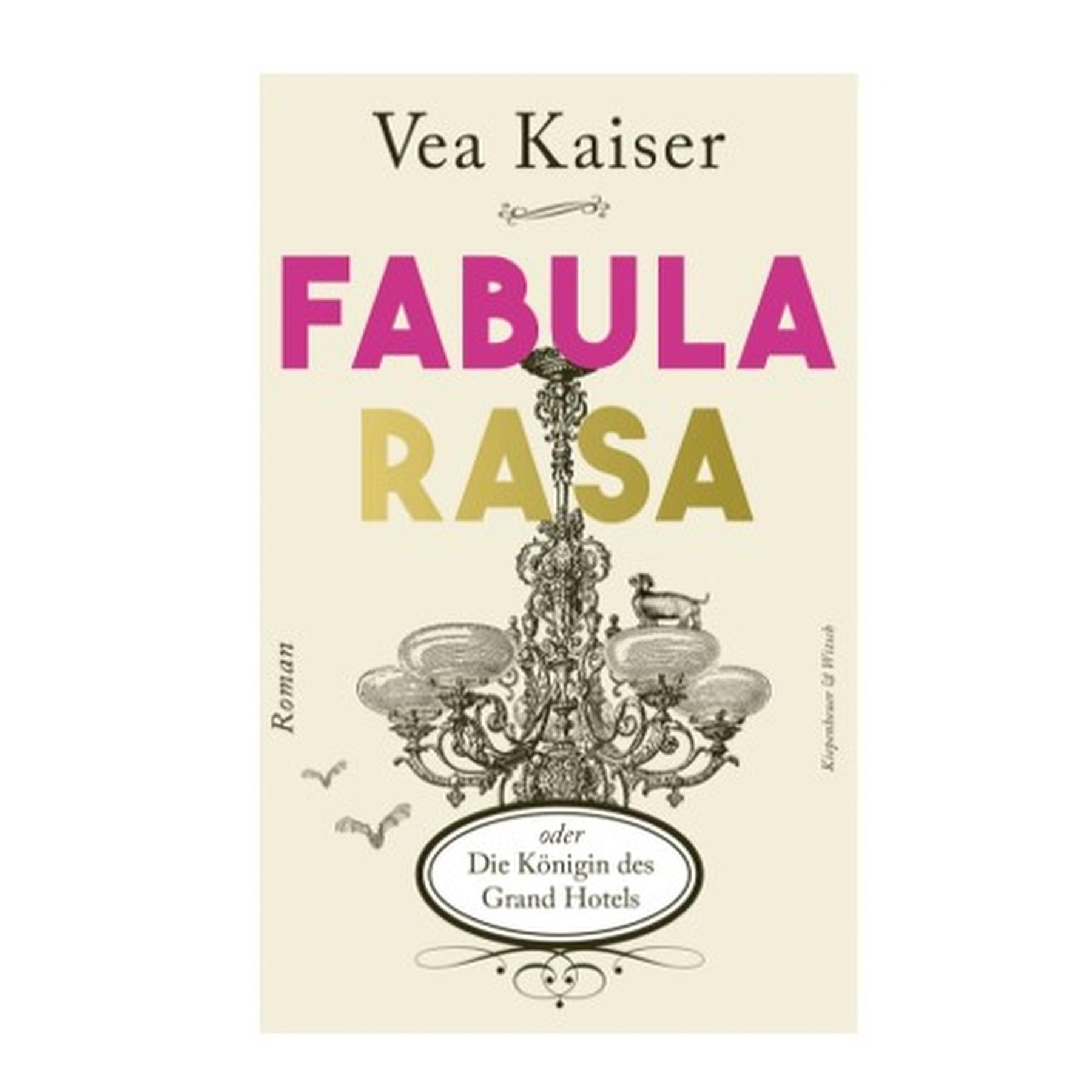 "Ich mag Romane, die wirklich viel erzählen" - Vea Kaiser über 'Fabula rasa oder Die Königin des Grand Hotels‘