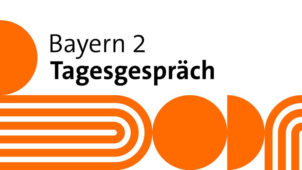 Bayern 2 Tagesgespräch Teaserbild