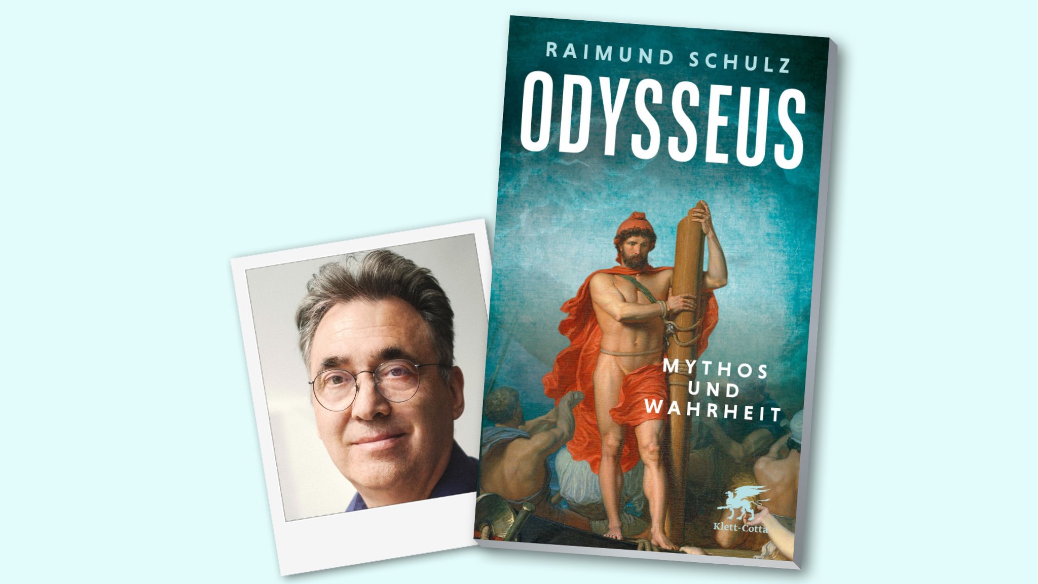 Raimund Schulz: "Odysseus. Mythos und Wahrheit", Klett-Cotta 2026. | Bild: Klett-Cotta / BR media Raimund Schulz: "Odysseus. Mythos und Wahrheit", Klett-Cotta 2026.