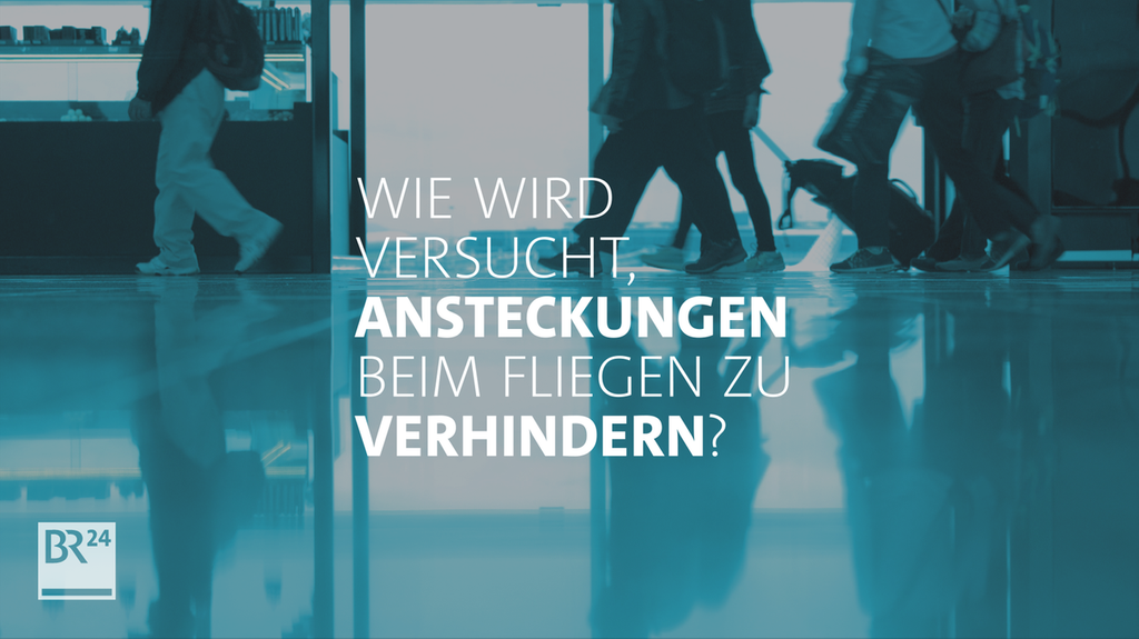 Wie lassen sich Ansteckungen mit dem Coronavirus im Flugzeug vermeiden? | Bild: BR Wie lassen sich Ansteckungen mit dem Coronavirus im Flugzeug vermeiden?