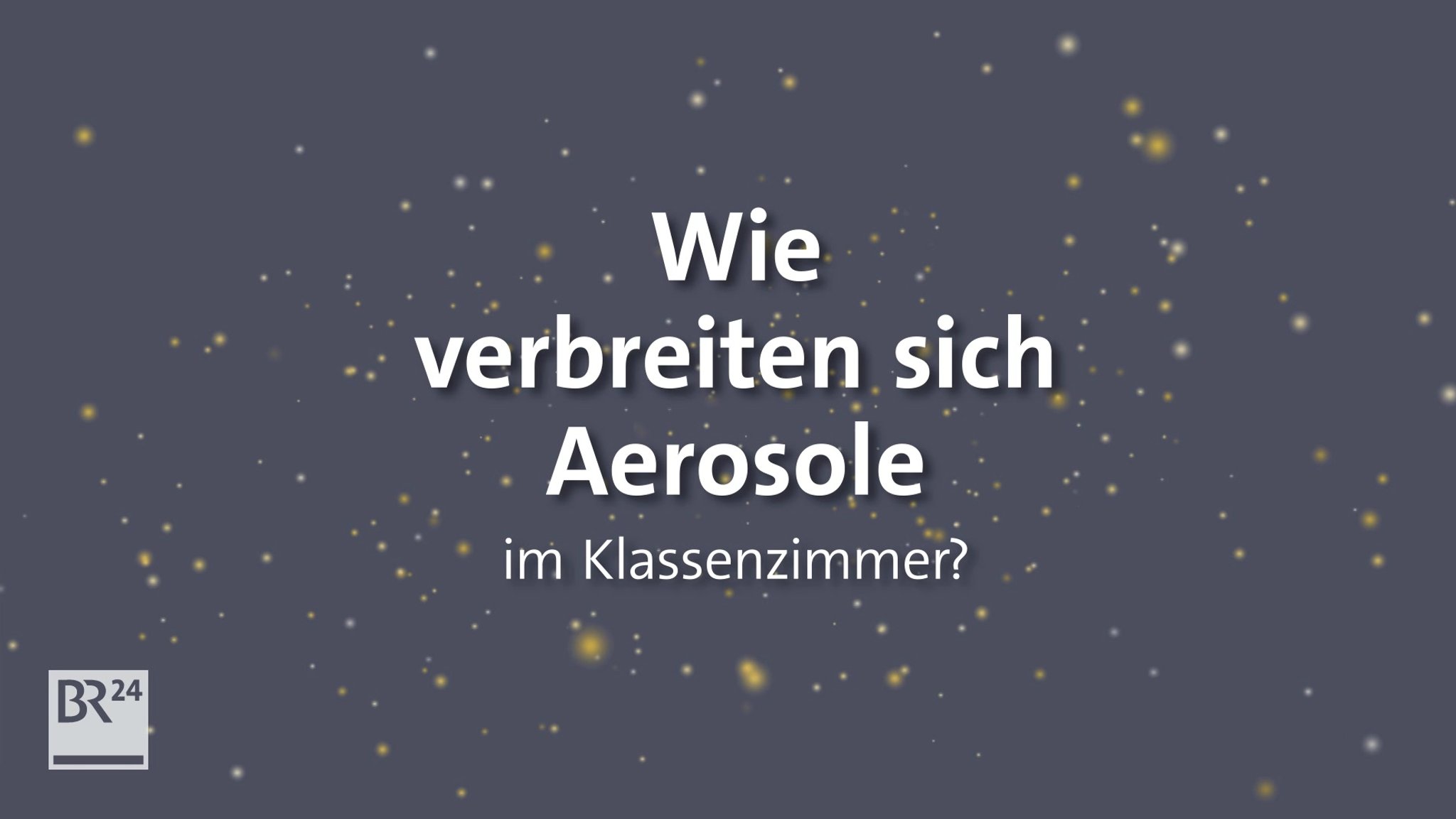 #fragBR24💡 Wie verbreiten sich Aerosole im Klassenzimmer?