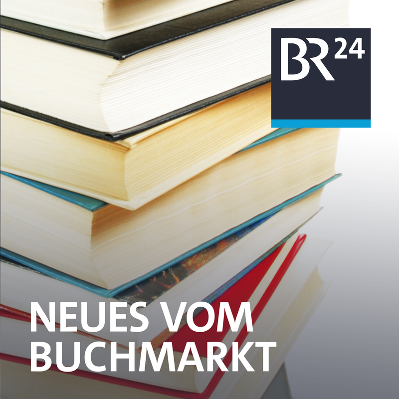 Neues vom Buchmarkt | BR Podcast