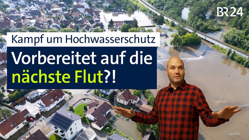 Anfang Juni 2024 sorgte Starkregen für ein Jahrhunderthochwasser. Was hat sich beim Thema Hochwasserschutz in den vergangenen Monaten getan? | Bild: BR/Daniela Olivares, Susanne Pfaller, Melina Eisemann Anfang Juni 2024 sorgte Starkregen für ein Jahrhunderthochwasser. Was hat sich beim Thema Hochwasserschutz in den vergangenen Monaten getan?