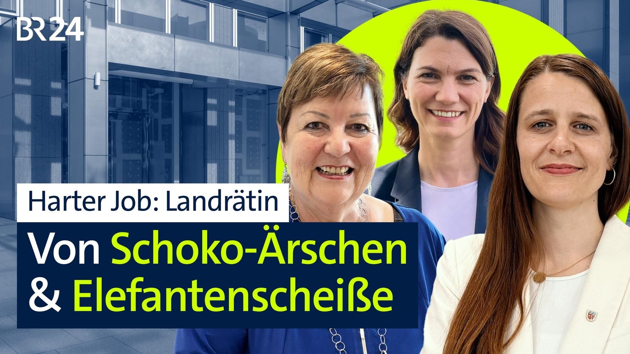 Zu sehen ist eine Collage mit drei Frauen, die vor einem grünen Halbkreis und einem blau eingefärbten Gebäude positioniert sind. Der Titel lautet: "Harter Job: Landrätin. Von Schoko-Ärschen & Elefantenscheiße". 