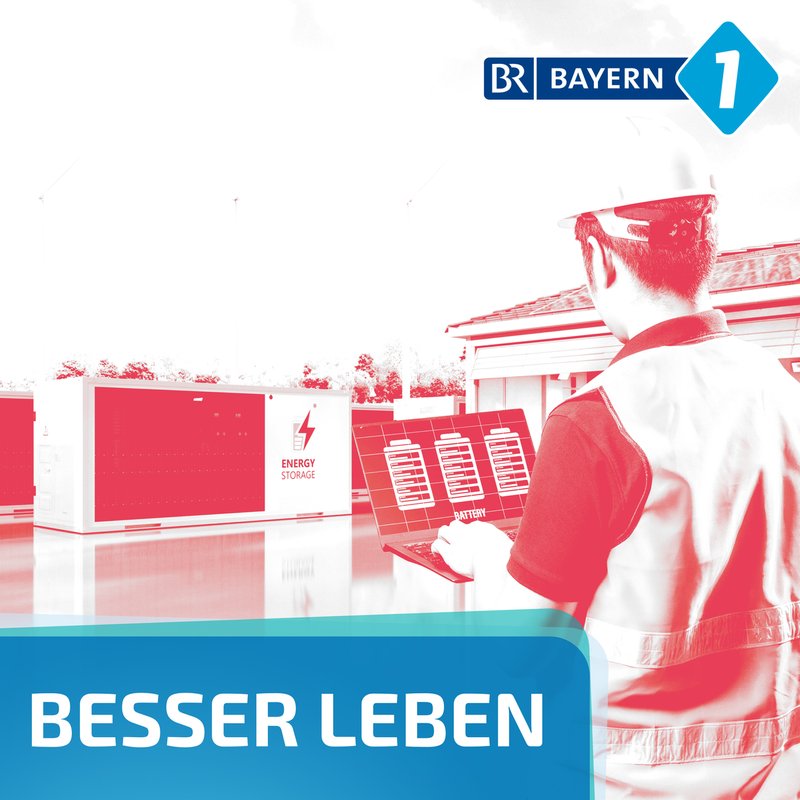 Energiewende: Wie steht's derzeit um Netzausbau und Batteriespeicher in Bayern? - Besser leben. Der Bayern 1 Nachhaltigkeitspodcast | BR Podcast