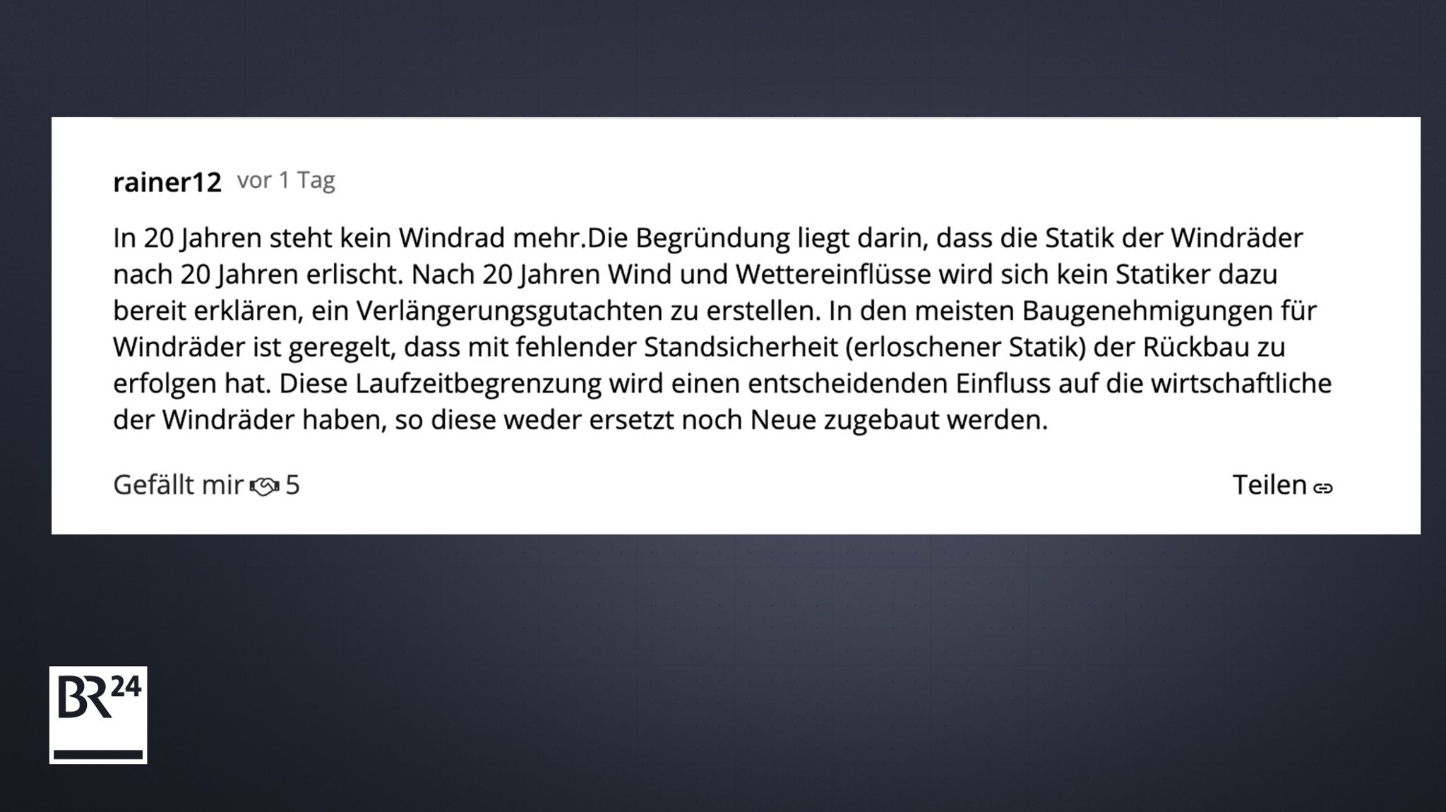 Kommentar auf BR24 Homepage - Behauptung: Nach 20 Jahren sind alle Windräder abzubauen - sie seien statisch unsicher.