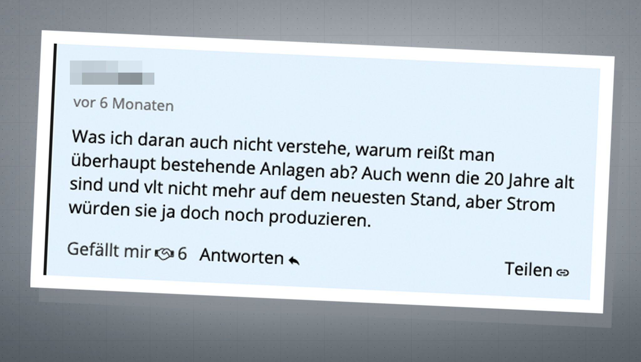 Kommentar unter einem BR24-Artikel: Warum werden bestehende Anlagen abgerissen?