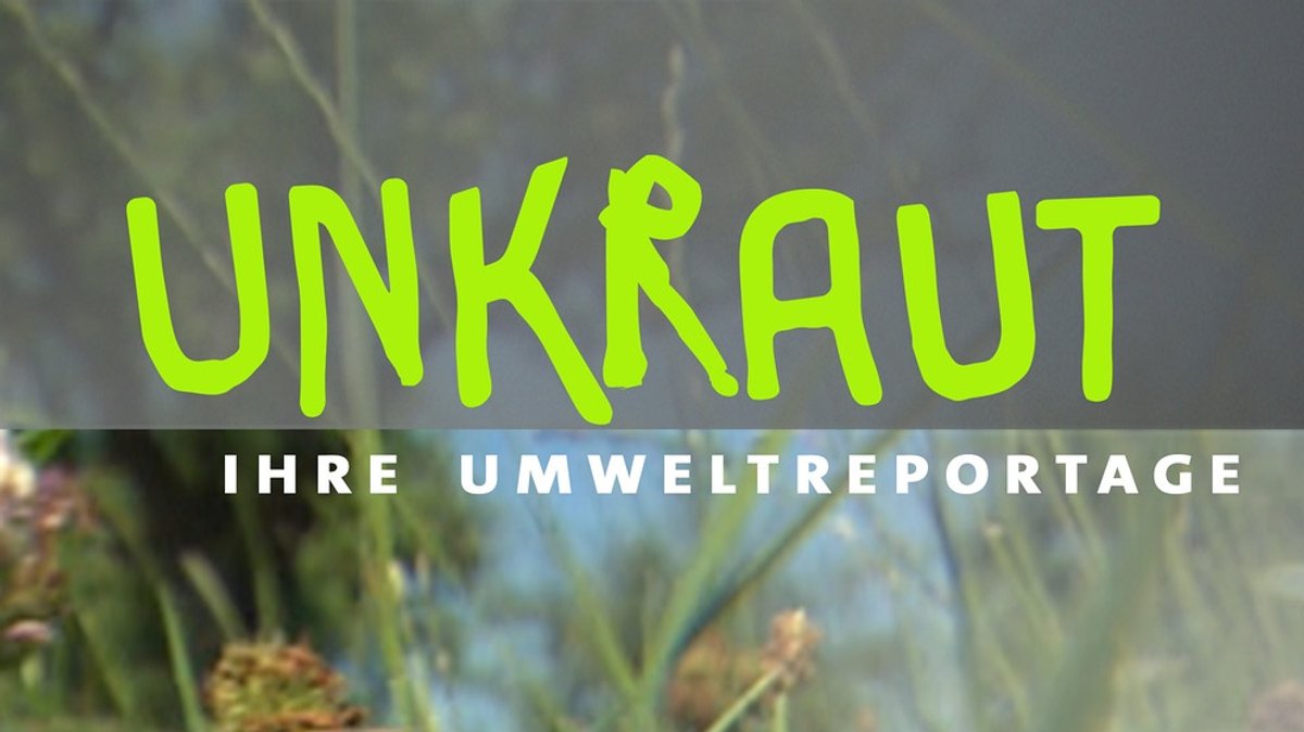 UNKRAUT: Die Umweltreportage
